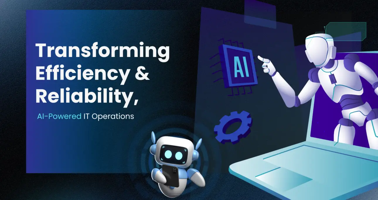 Transforming Efficiency and Reliability, AI-Powered IT Operations.