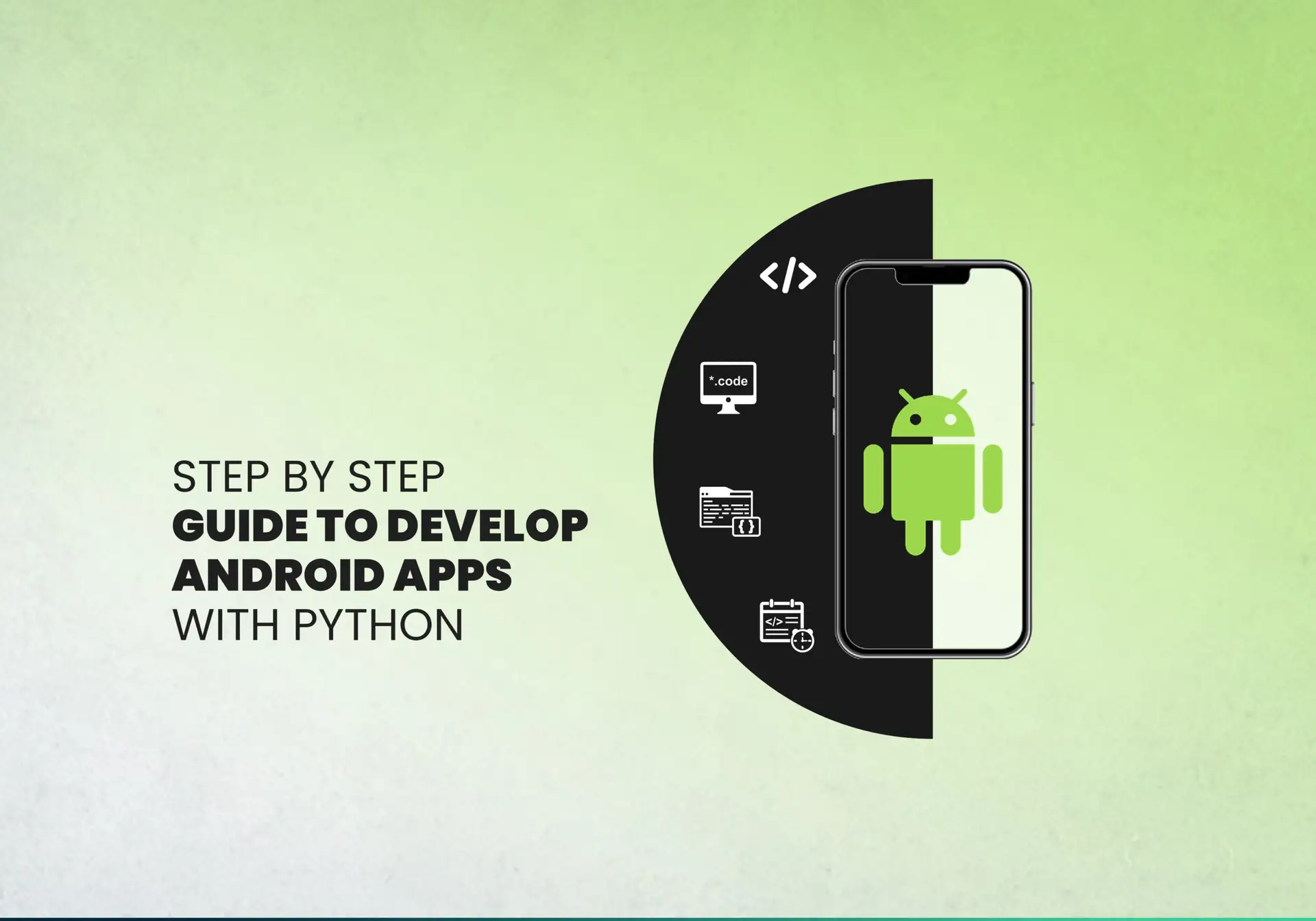 Step-by-Step Guide to Develop Android Apps with Python