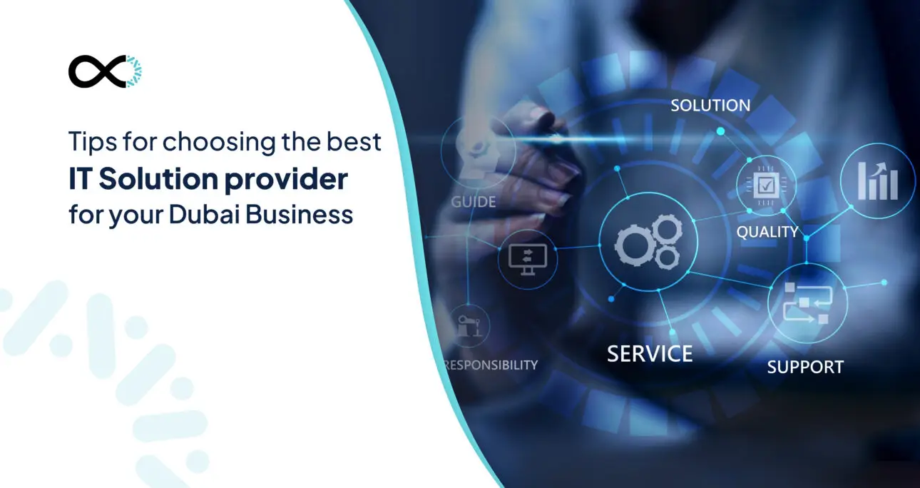 Tips for Choosing the Best IT Solution Provider for Your Dubai Business