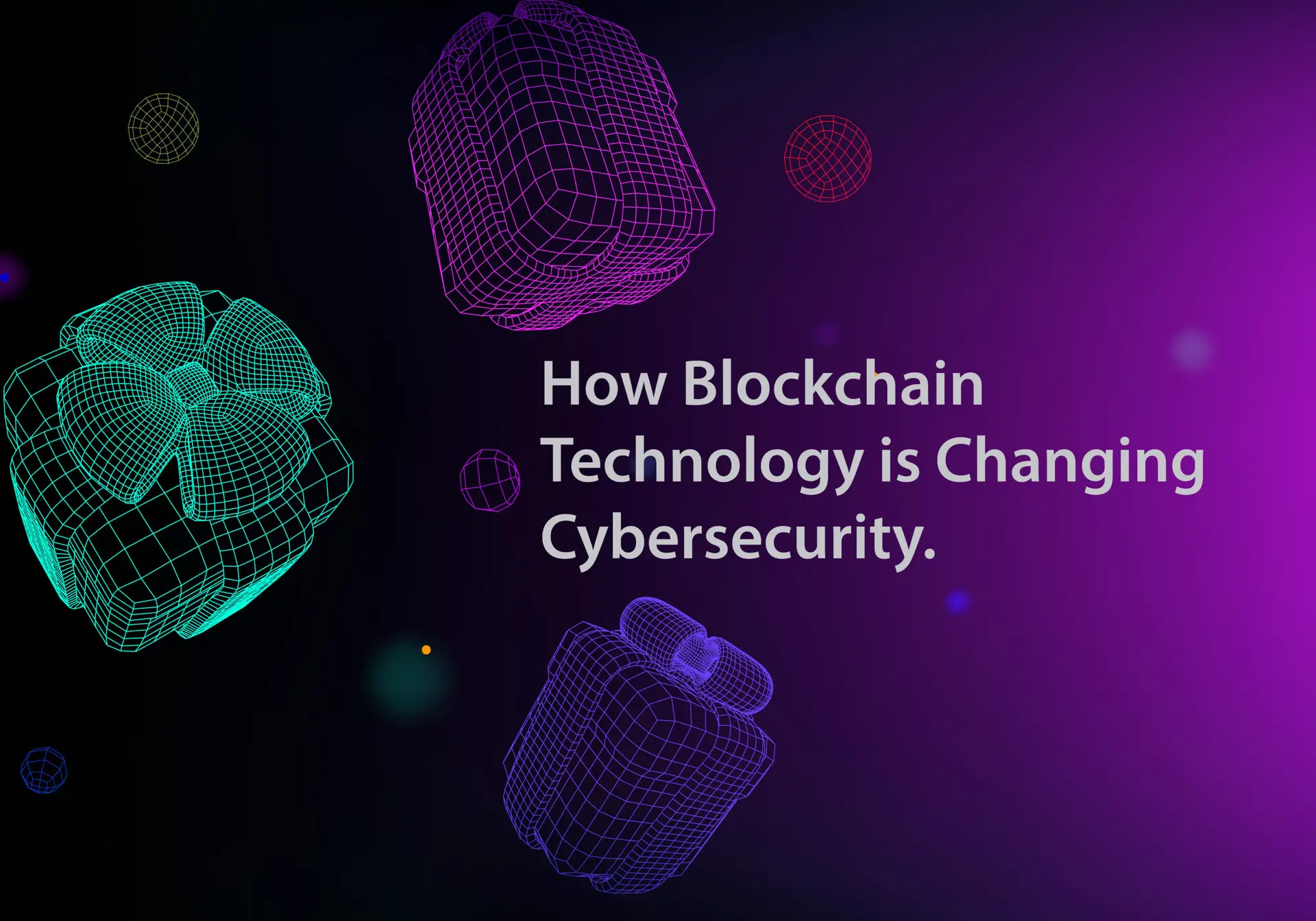 How Blockchain Technology is Changing Cybersecurity