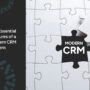 The Essential Features of a Modern CRM System