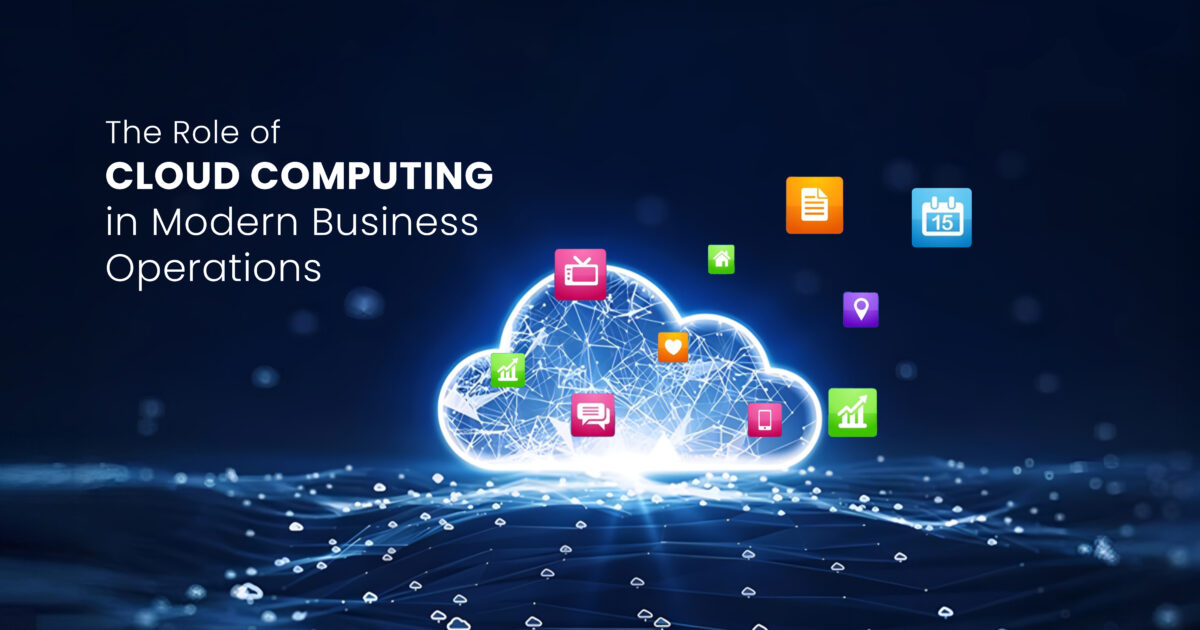 The Role of Cloud Computing in Modern Business Operations