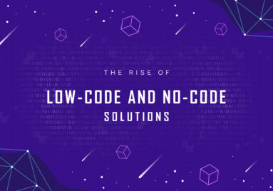The Rise of Low-Code and No-Code Solutions