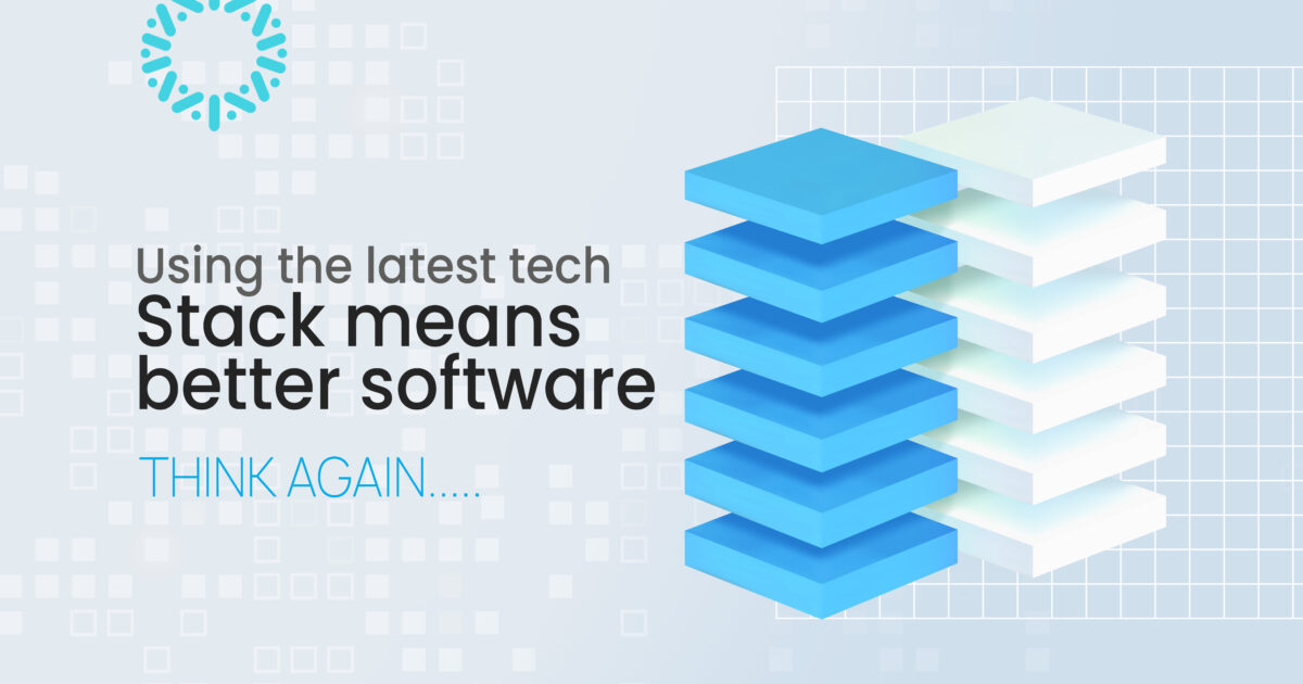 Using the Latest Tech Stack Means Better Software – Think Again