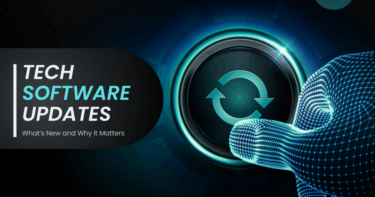 Tech Software Updates: What’s New and Why It Matters