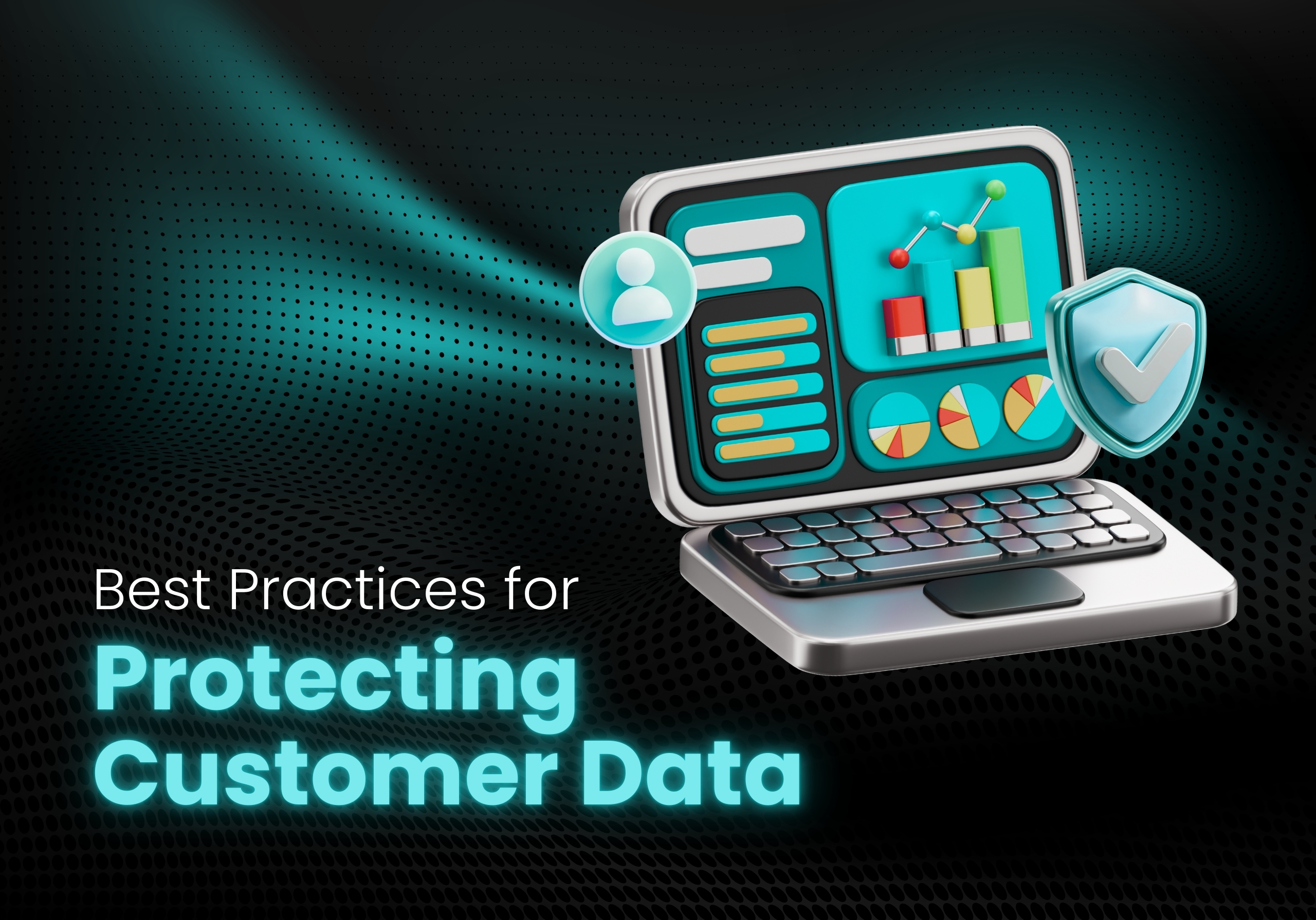 Best Practices for Protecting Customer Data