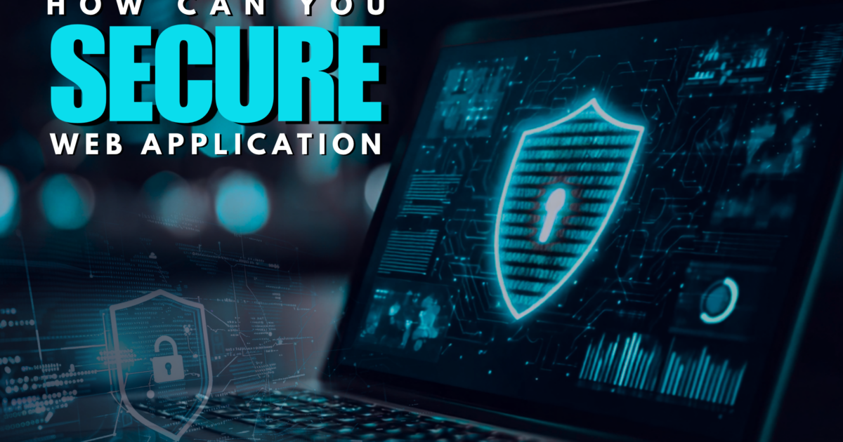 How can you secure a web application