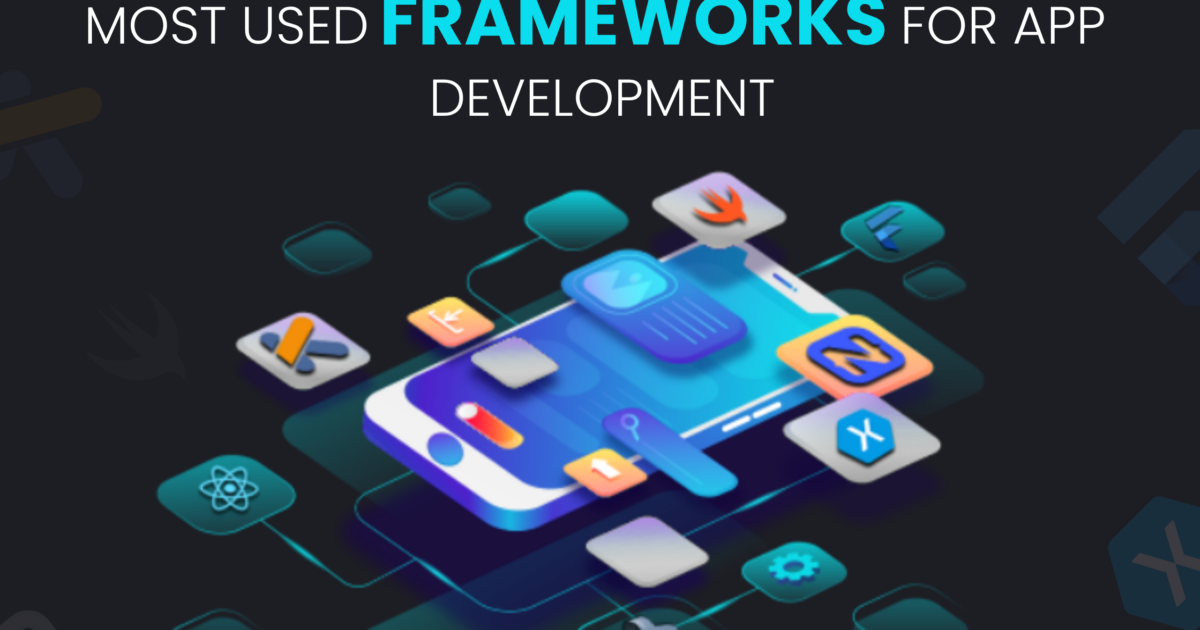 Most used frameworks for app development