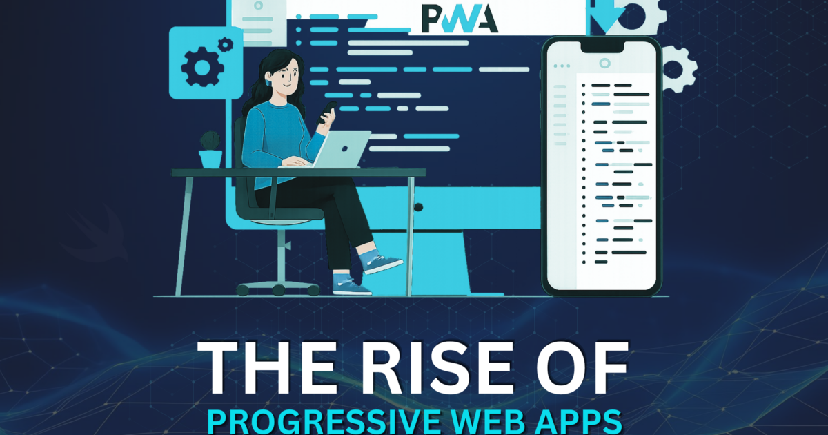 The Rise of Progressive Web Apps (PWAs)