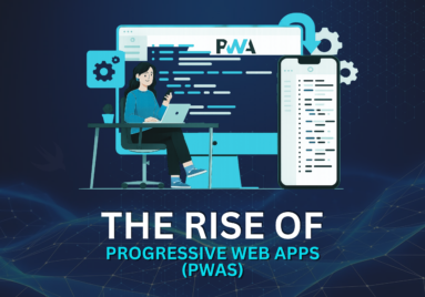 The Rise of Progressive Web Apps (PWAs)